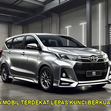 sewa mobil terdekat lepas kunci berkualitas